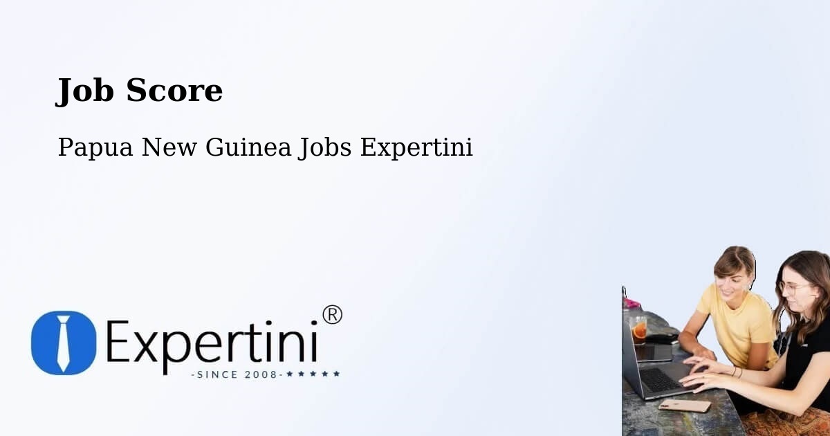 Job Score & Job Description Score Tool – Madang - Papua New Guinea Jobs Expertini