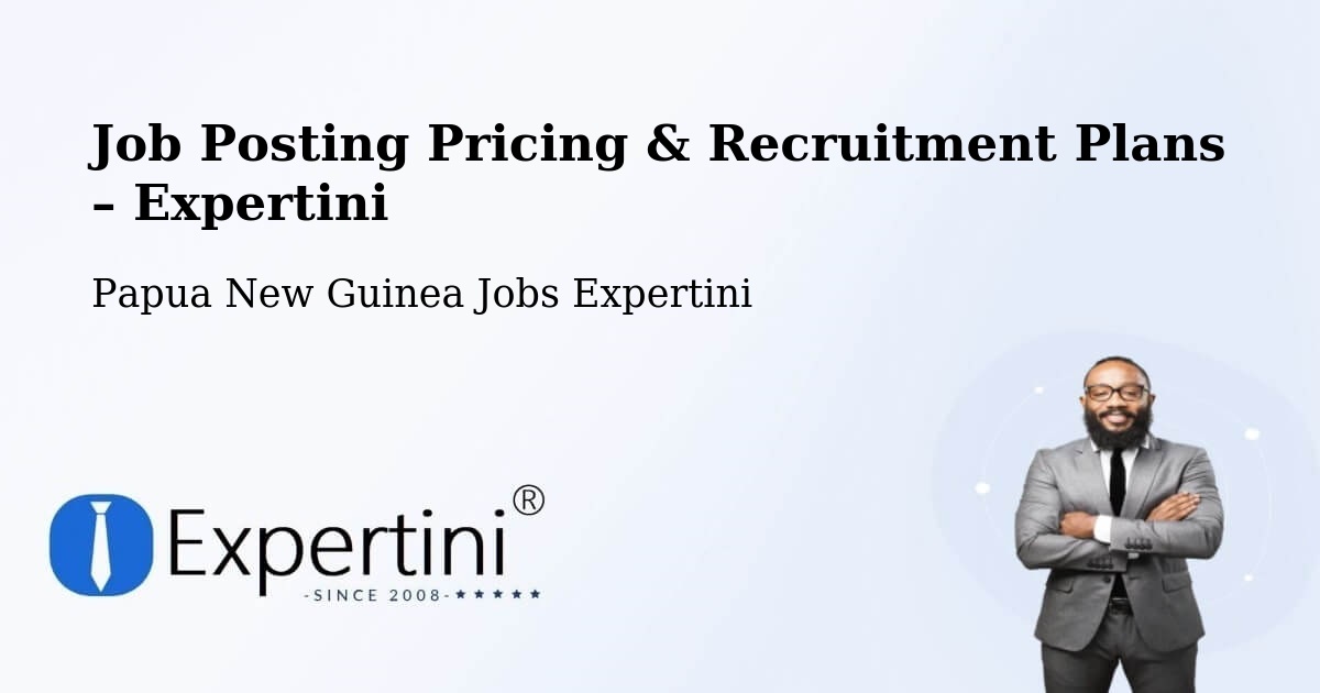 Job Posting Pricing & Recruitment Plans – Madang - Madang, Papua New Guinea Jobs Expertini