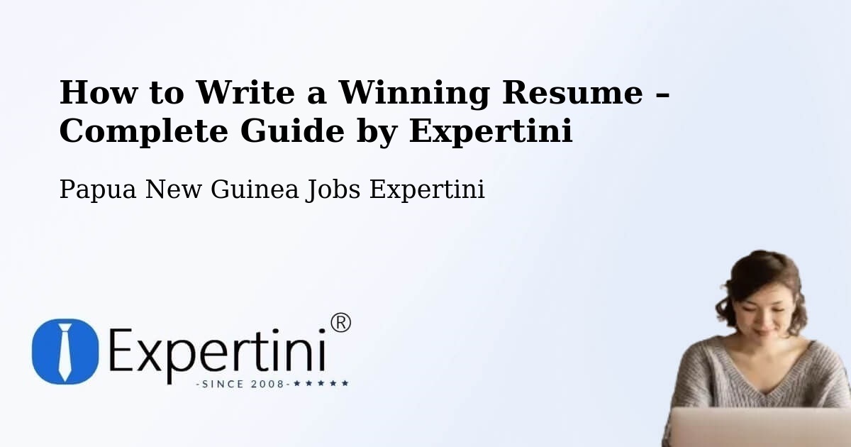 Resume Writing Guide for Job Seekers – Madang - Madang, Papua New Guinea Jobs Expertini