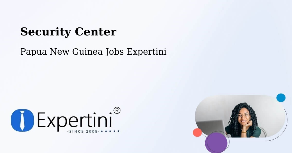 Security & Compliance – Madang - Papua New Guinea Jobs Expertini